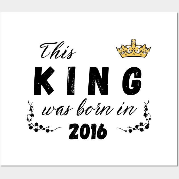 King born in 2016 Wall Art by Kenizio 